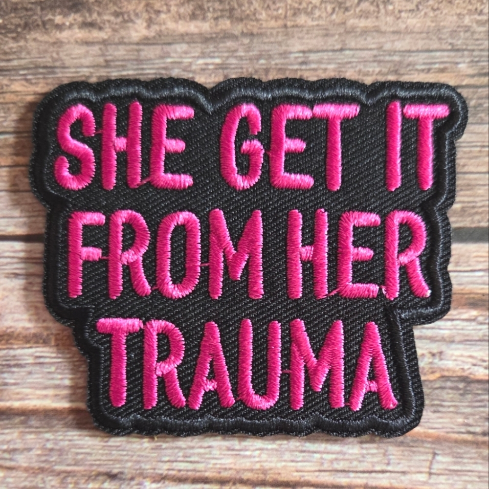 She Get It From Her Trauma Funny Y2k 2000s Gothic Embroidered Iron on Patch